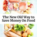 Graphic for the New Old Way to Save Money On Food.