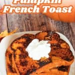Pin for Pumpkin French Toast.
